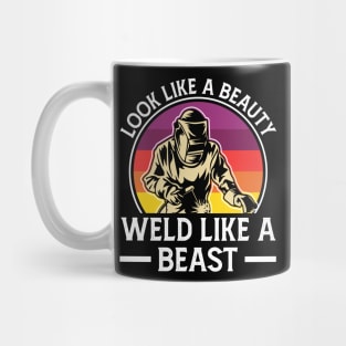 Look Like A Beauty Weld Like A Beast T Shirt For Women Men Mug